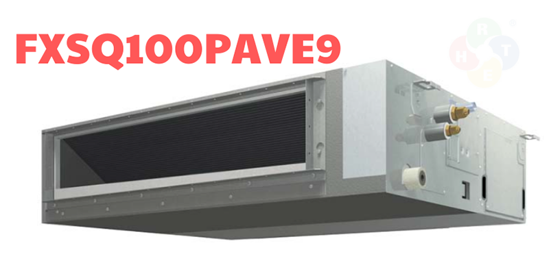 Dàn Lạnh VRV Daikin Loại Giấu Trần Nối Ống Gió FXSQ100PAVE9