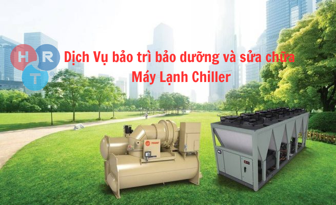 Dịch Vụ bảo trì bảo dưỡng và sửa chữa máy lạnh Chiller (1)